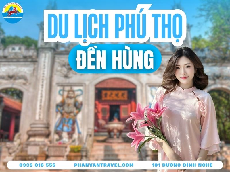 Kinh Nghiệm Du Lịch Đền Hùng - Cập Nhật Chi Tiết Mới Nhất 2026