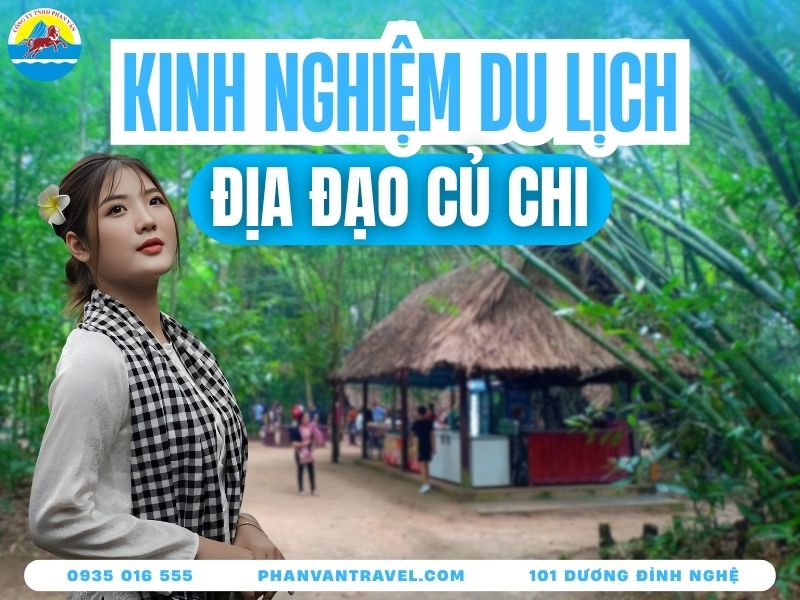 Kinh Nghiệm Du Lịch Địa Đạo Củ Chi Chi Tiết Cho Người Mới