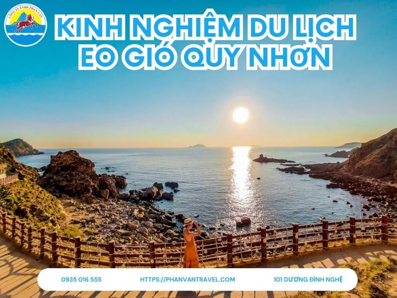 Kinh nghiệm Du lịch Eo Gió Quy Nhơn: Hướng Dẫn Chi Tiết từ A đến Z
