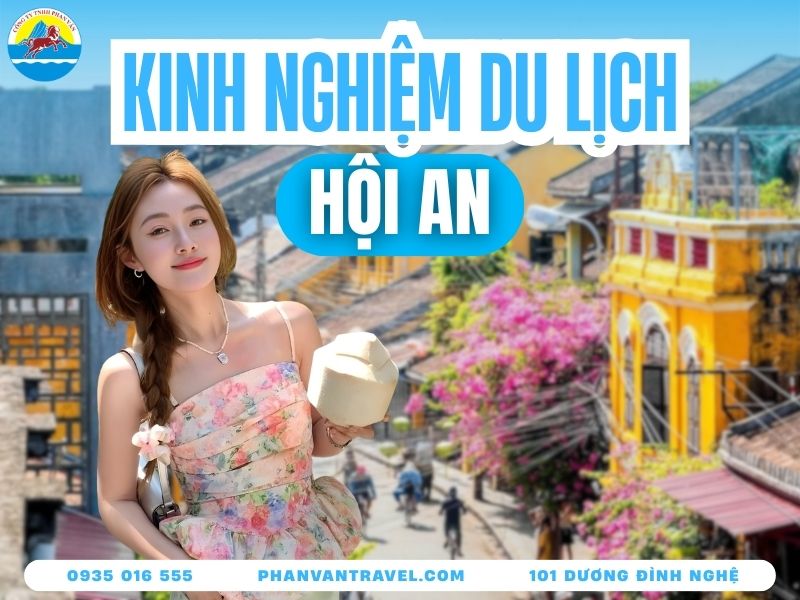 Kinh Nghiệm Du Lịch Hội An Tự Túc Từ A-Z Cho Người Đi Lần Đầu