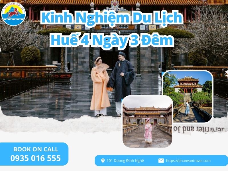 Kinh Nghiệm Du Lịch Huế 4 Ngày 3 Đêm: Gói Gọn Trọn Vẹn Vẻ Đẹp Cố Đô