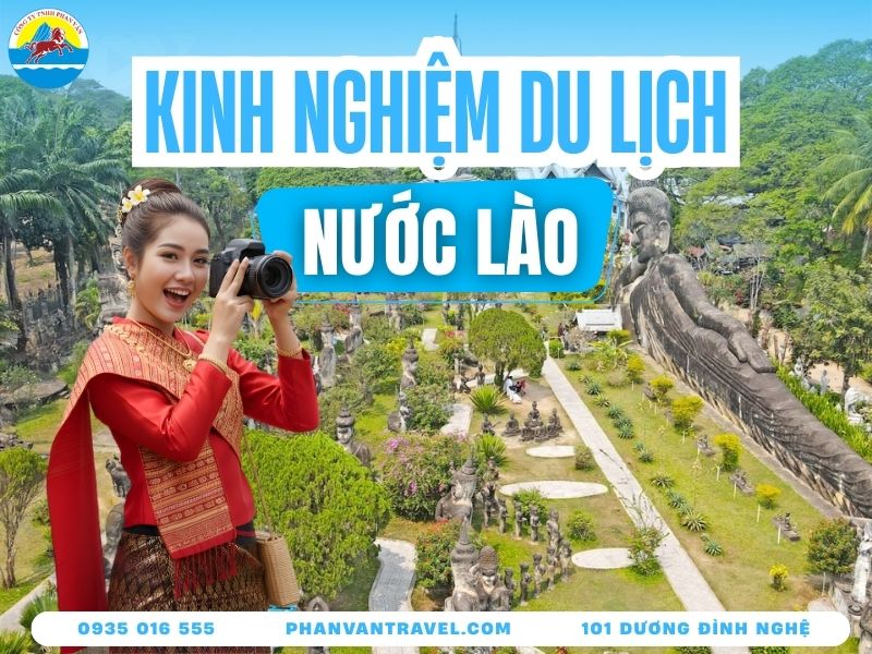 Kinh Nghiệm Du Lịch Lào Từ A-Z: Bí Kíp Cho Chuyến Đi Hoàn Hảo