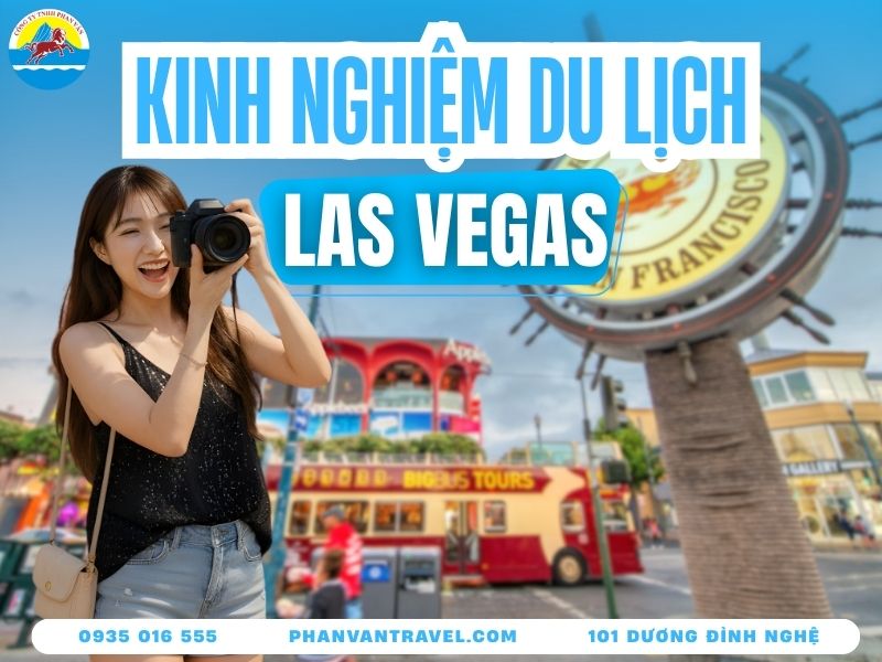 Kinh Nghiệm Du Lịch Las Vegas - Khám Phá Thành Phố Ánh Sáng