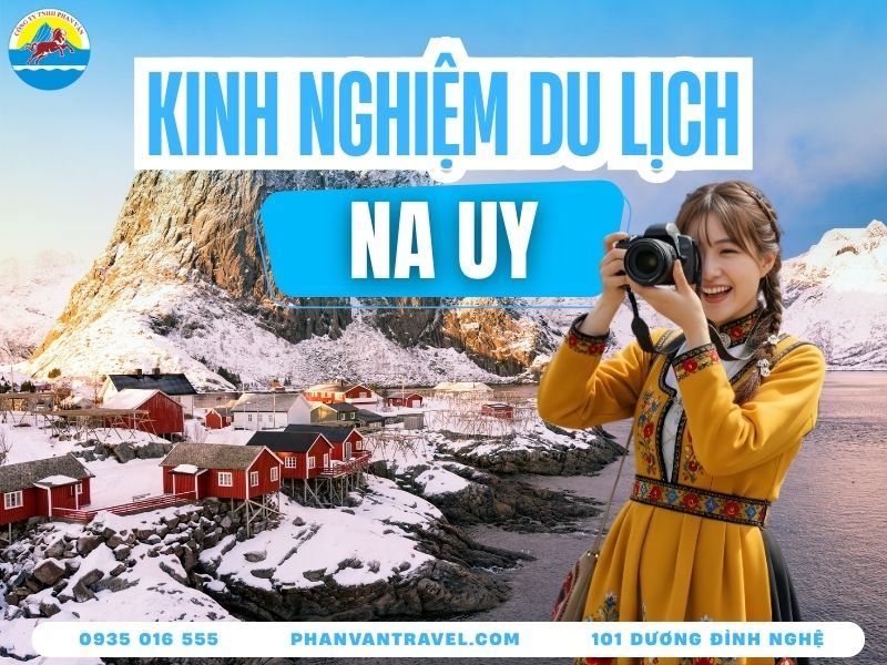 Bỏ Túi Kinh Nghiệm Du Lịch Na Uy Phượt Xứ Sở Bắc Âu Từ A - Z