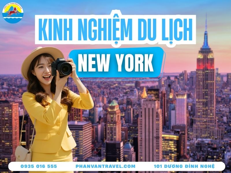 Tổng Hợp Kinh Nghiệm Du Lịch New York Cho Tín Đồ Mê Check-In