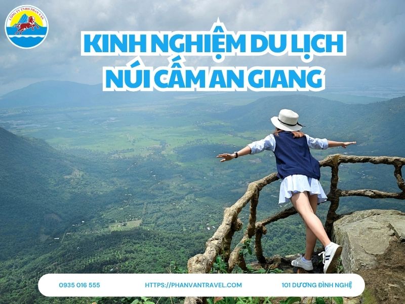 Trọn Bộ Kinh Nghiệm Du Lịch Núi Cấm An Giang: Ăn, Ở, Chơi và Lịch Trình Tối Ưu