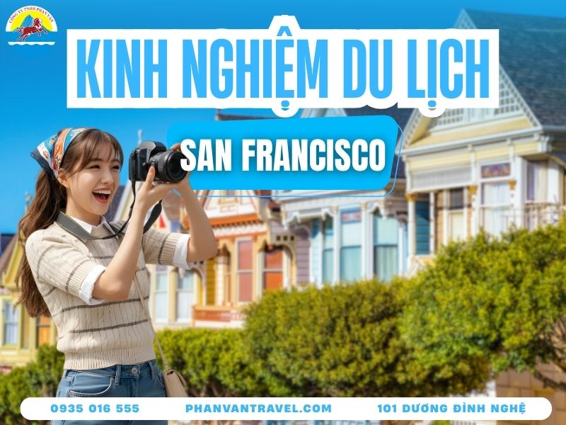 Kinh Nghiệm Du Lịch San Francisco Tự Túc Cho Newbie Từ A-Z