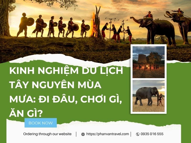 Kinh Nghiệm Du Lịch Tây Nguyên Mùa Mưa: Đi Đâu, Chơi Gì, Ăn Gì?