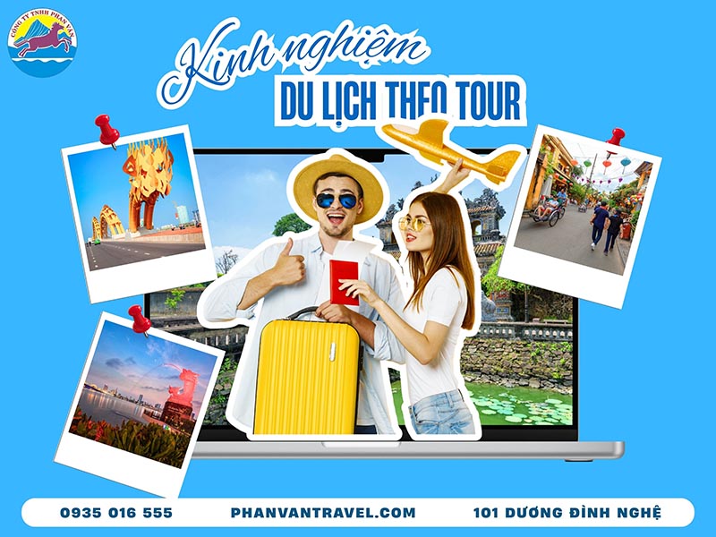 Tổng Hợp Kinh Nghiệm Du Lịch Theo Tour Từ A-Z Cho Người Mới Bắt Đầu