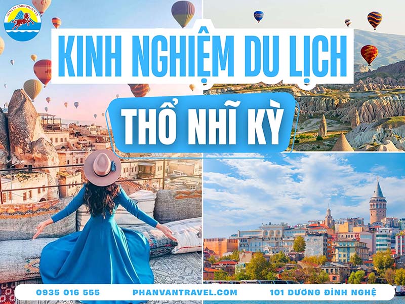 Kinh Nghiệm Du Lịch Thổ Nhĩ Kỳ Tự Túc: Chi Phí, Trải Nghiệm Hấp Dẫn
