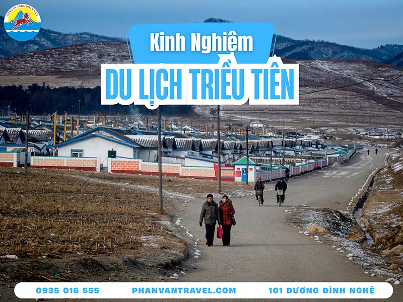 Kinh Nghiệm Du Lịch Triều Tiên: Giá Tour, Quy Định Và Cẩm Nang A-Z