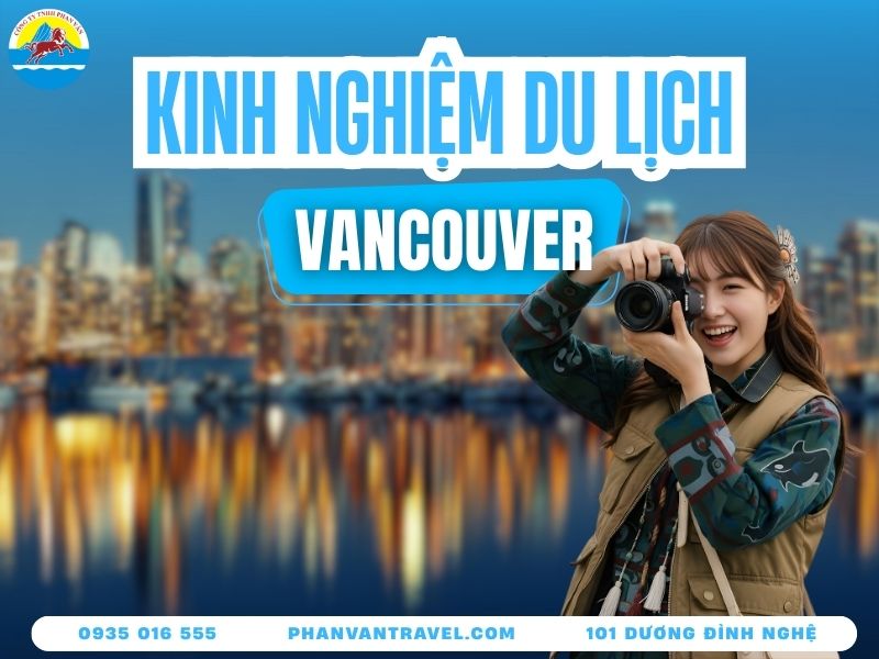 Bật Mí Kinh Nghiệm Du Lịch Vancouver Phá Đảo Thành Phố Cảng