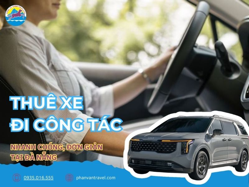Mách bạn các bước thuê xe đi công tác​ nhanh chóng, đơn giản tại Đà Nẵng