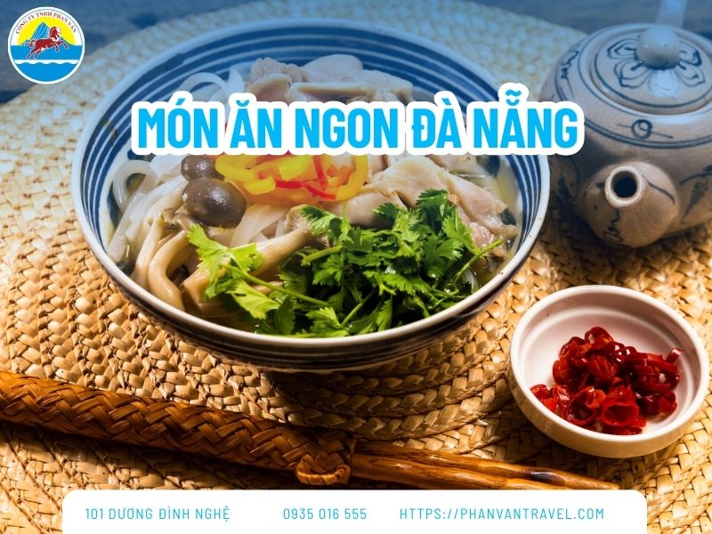 Top 15 Món Ăn Ngon Đà Nẵng Nổi Tiếng Nhất Định Phải Thử 2026