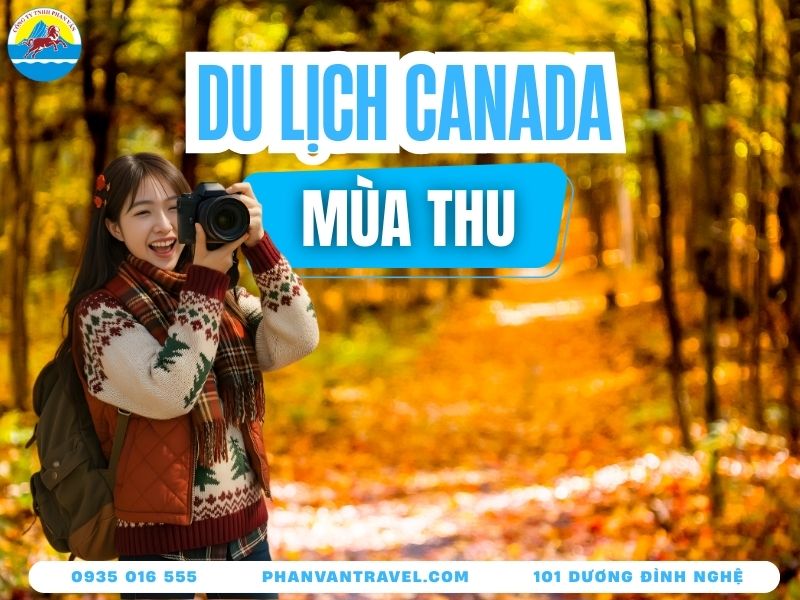 Du Lịch Mùa Thu Canada - Khám Phá Mùa Đẹp Nhất Trong Năm