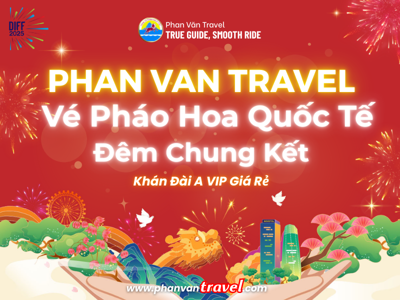 Mua Vé Pháo Hoa Quốc Tế Đêm Chung Kết Khán Đài A VIP Giá Rẻ Tại Phan Văn