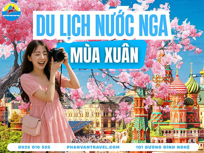 Khám Phá Mùa Xuân Nước Nga - Điểm Đến Lý Tưởng Cho Người Mê Xê Dịch