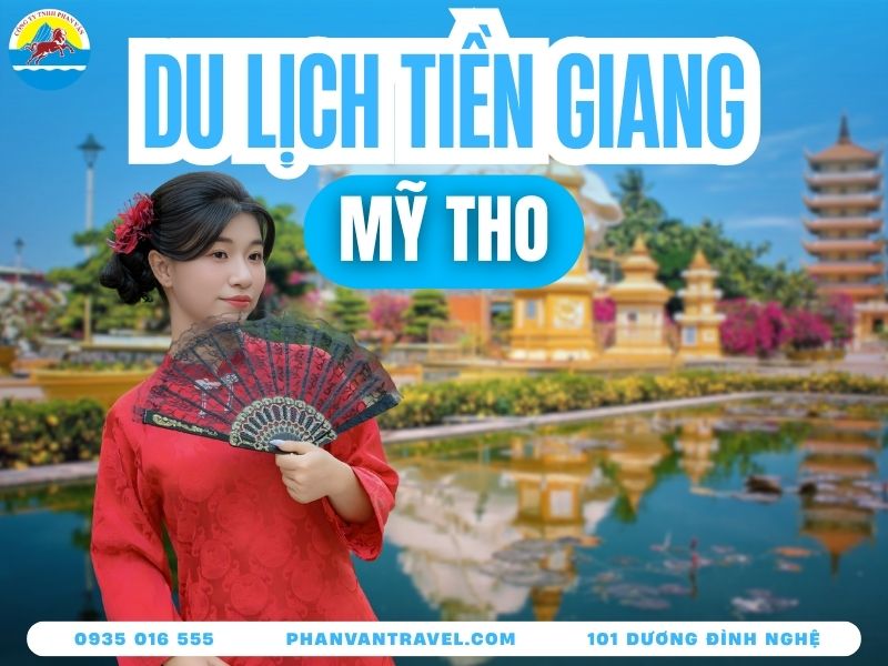 Mỹ Tho Có Gì Chơi? Oanh Tạc 10 Địa Điểm Du Lịch Nổi Tiếng Nhất