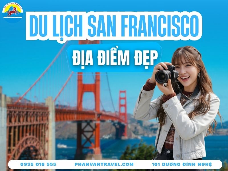 Những Địa Điểm Du Lịch Ở San Francisco Cực Chất Để Sống Ảo