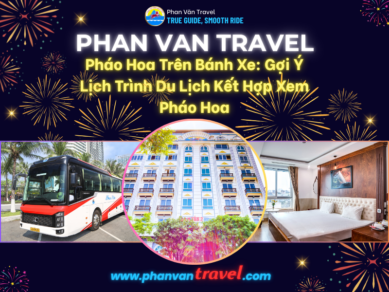 Pháo Hoa Trên Bánh Xe: Gợi Ý Lịch Trình Du Lịch Kết Hợp Xem Pháo Hoa