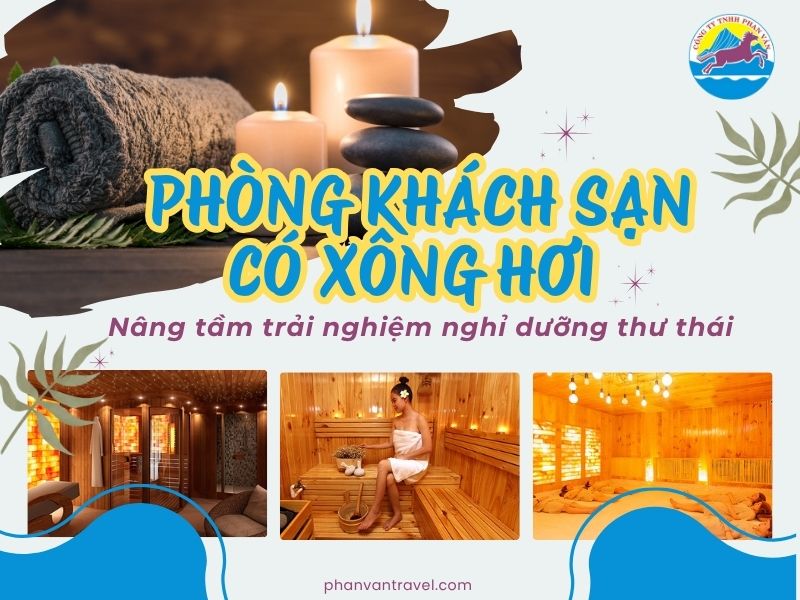 Phòng khách sạn có xông hơi – Nâng tầm trải nghiệm nghỉ dưỡng thư thái, sang trọng