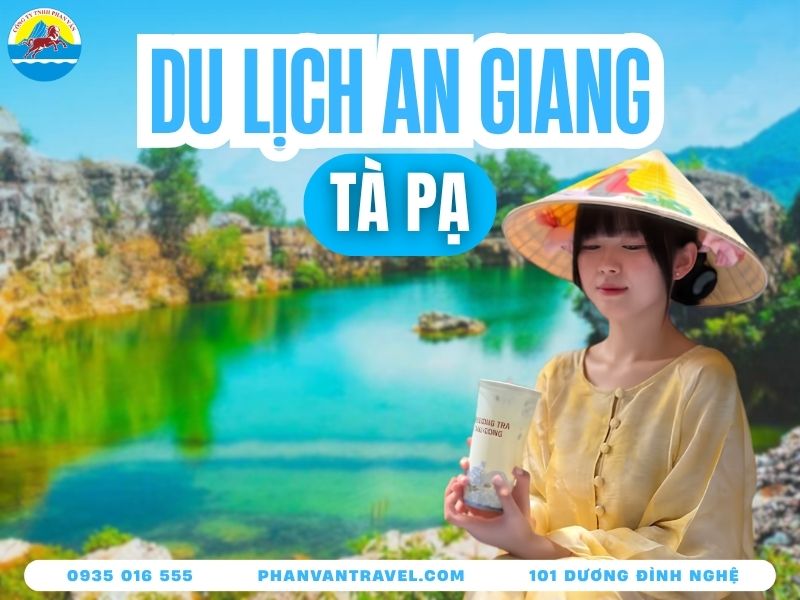 Kinh Nghiệm Du Lịch Tà Pạ An Giang A-Z Cho Người Đi Lần Đầu