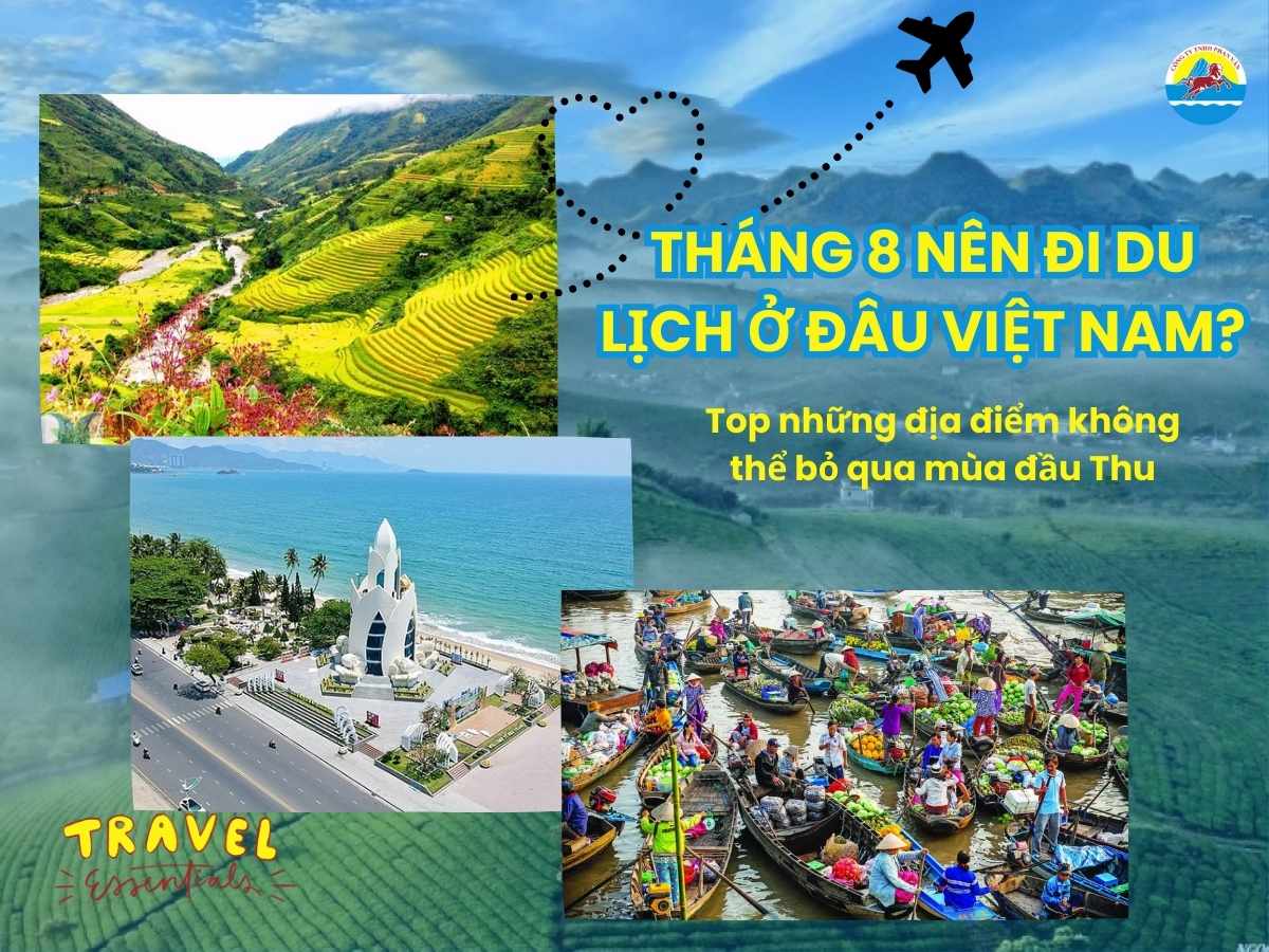 Tháng 8 nên đi du lịch ở đâu Việt Nam? Top những địa điểm không thể bỏ qua mùa đầu Thu