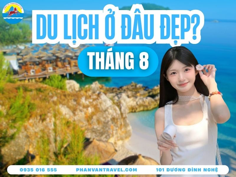Tháng 8 Nên Đi Du Lịch Ở Đâu? Top Điểm Đến Đẹp Nhất 2026
