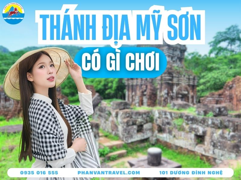 Bật Mí Thánh Địa Mỹ Sơn Có Gì? Kinh Nghiệm Tham Quan Từ A-Z