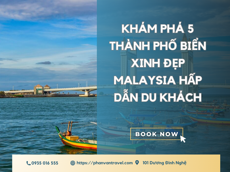 Khám Phá 5 Thành Phố Biển Xinh Đẹp Malaysia Hấp Dẫn Du Khách