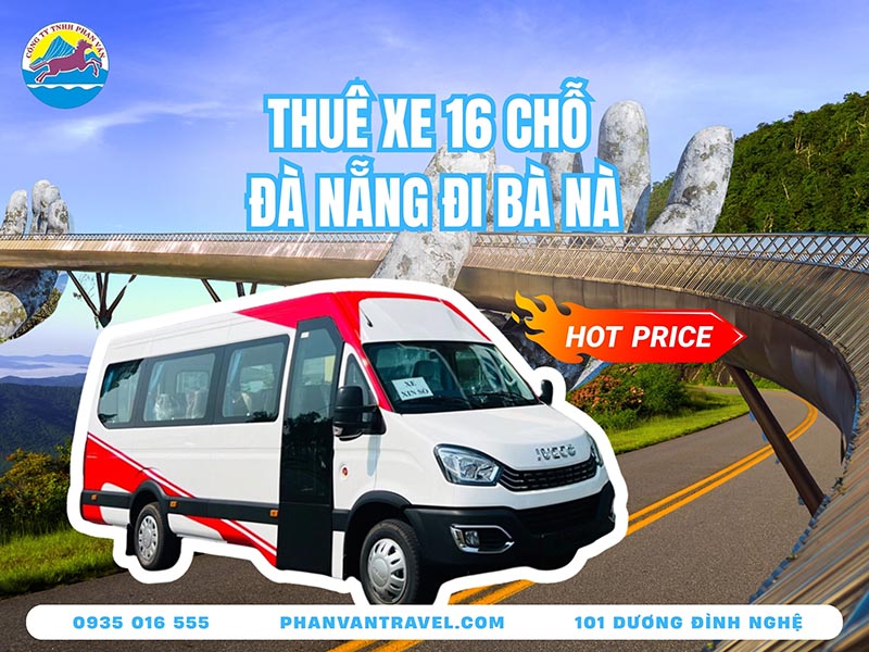 Dịch Vụ Cho Thuê Xe 16 Chỗ Đà Nẵng Đi Bà Nà​ Giá Tốt - Xe Mới