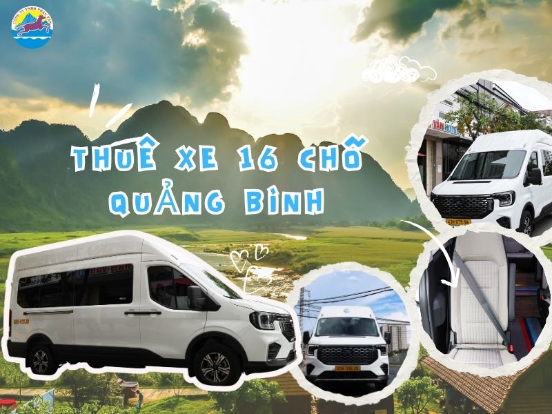 Thuê Xe 16 Chỗ Quảng Bình: Báo Giá 2026 Và Kinh Nghiệm Chọn Xe