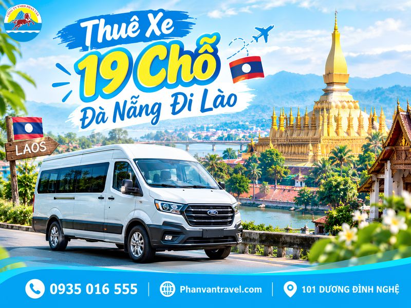 Thuê Xe 19 Chỗ Đà Nẵng Đi Lào 2026: Bảng Giá Và Thủ Tục Cửa Khẩu