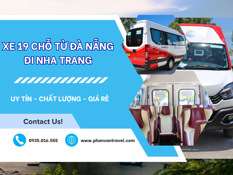 Thuê Xe 19 Chỗ Đà Nẵng Đi Nha Trang An Toàn, Tiện Nghi