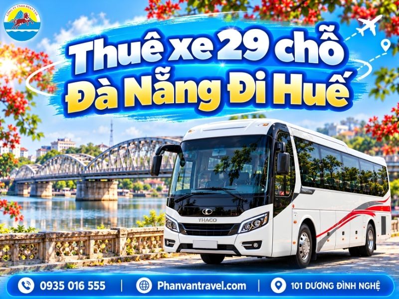 Thuê Xe 29 Chỗ Đà Nẵng Đi Huế - Giá Rẻ, Xe Đời Mới 2026