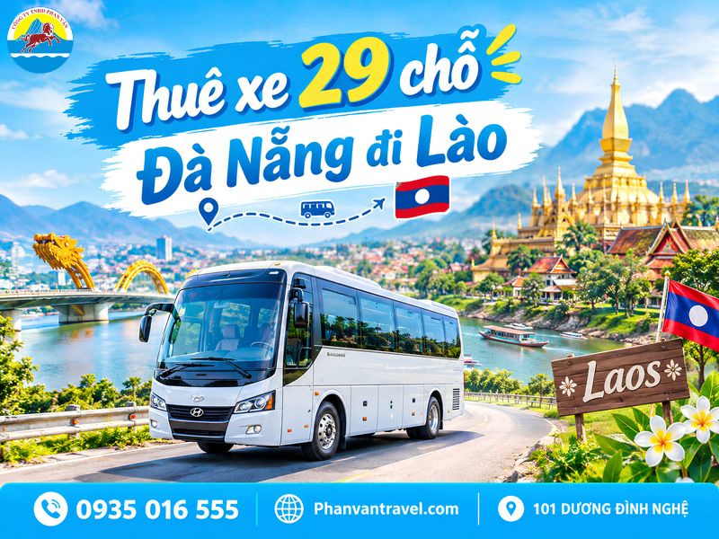 Thuê Xe 29 Chỗ Đà Nẵng Đi Lào 2026 - Xe Đời Mới, Tài Thạo Đường