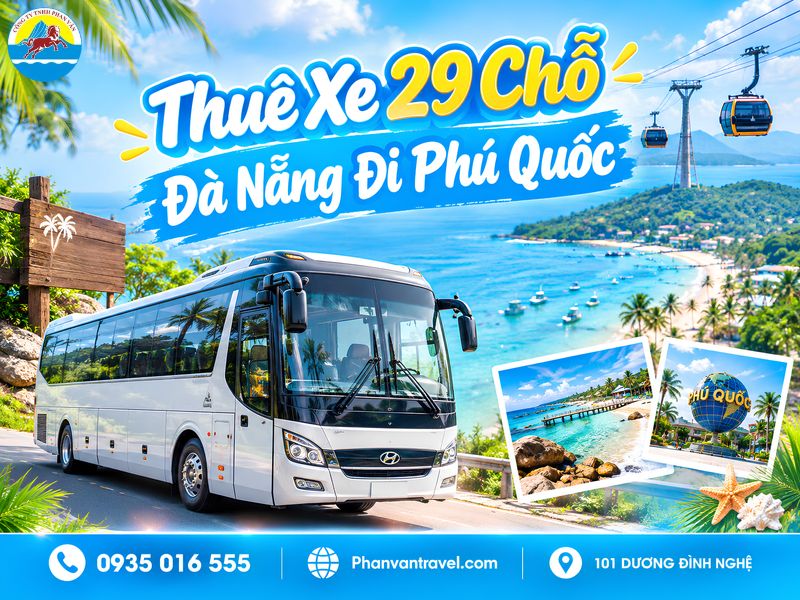 Thuê Xe 29 Chỗ Đà Nẵng Đi Phú Quốc 2026: Bảng Giá Và Lưu Ý