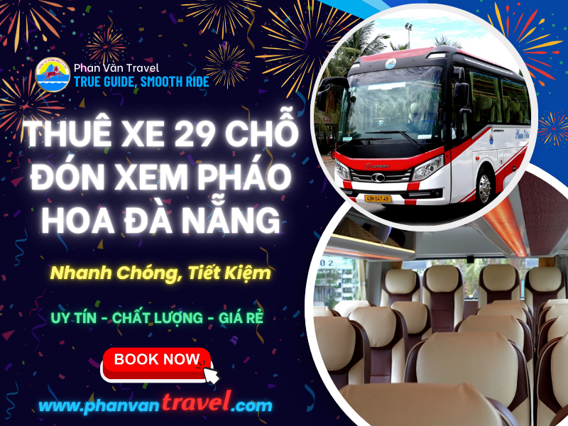 Thuê Xe 29 Chỗ Đón Xem Pháo Hoa Đà Nẵng - Nhanh Chóng, Tiết Kiệm