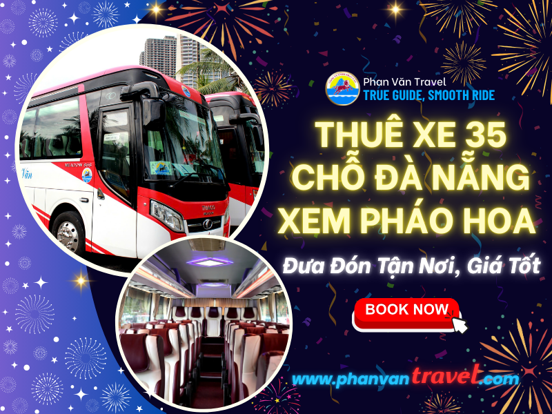 Thuê Xe 35 Chỗ Đà Nẵng Xem Pháo Hoa - Đưa Đón Tận Nơi, Giá Tốt