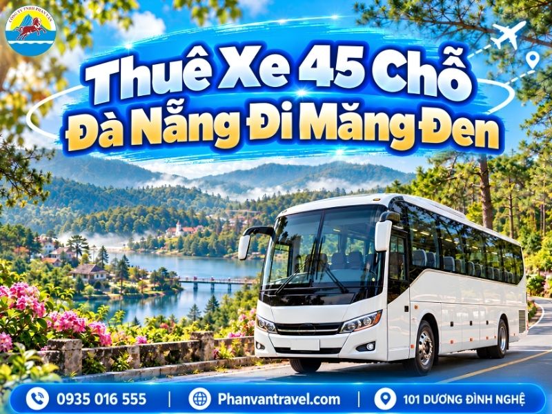 Thuê Xe 45 Chỗ Đà Nẵng Đi Măng Đen: Bảng Giá 2026 Và Lưu Ý