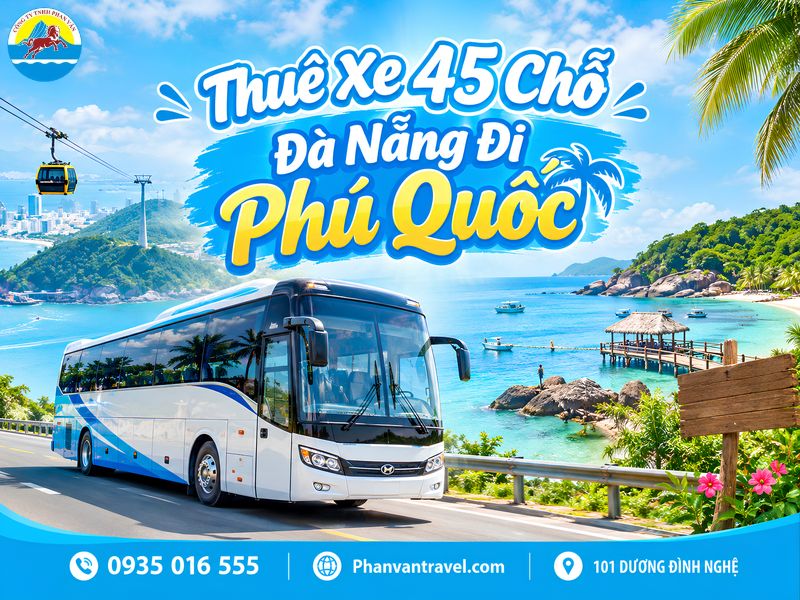 Thuê Xe 45 Chỗ Đà Nẵng Đi Phú Quốc 2026: Giá Tham Khảo Và Lưu Ý
