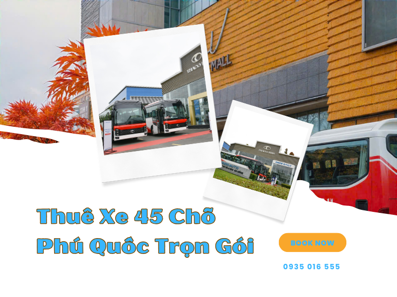 Thuê Xe 45 Chỗ Phú Quốc Trọn Gói - Cập Nhật Bảng Giá Mới Nhất