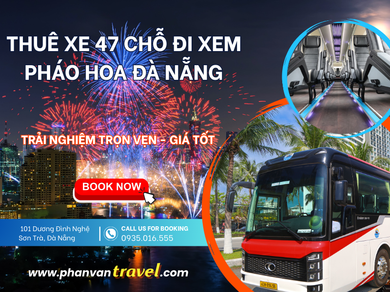 Thuê Xe 47 Chỗ Đi Xem Pháo Hoa Đà Nẵng - Trải Nghiệm Trọn Vẹn, Giá Tốt