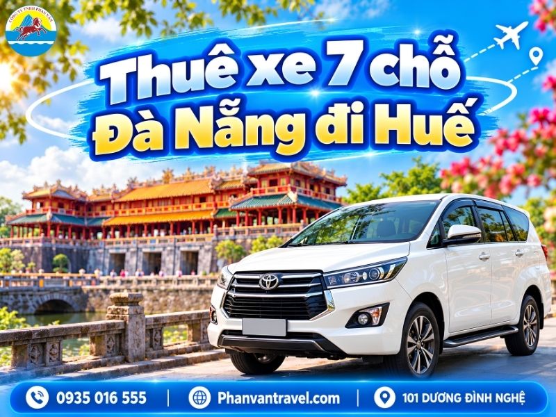 Thuê Xe 7 Chỗ Đà Nẵng Đi Huế - Giá Rẻ, Trọn Gói Từ 1.2 Triệu