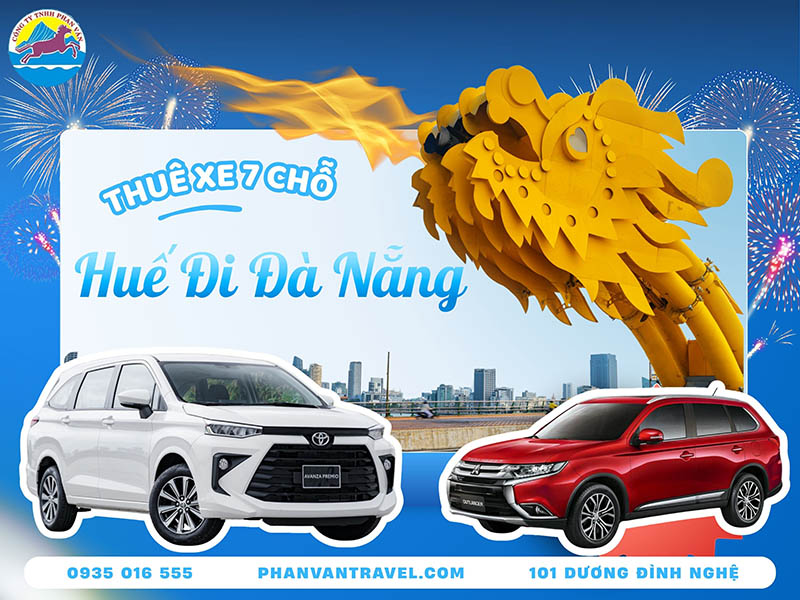Thuê Xe 7 Chỗ Từ Huế Đi Đà Nẵng​ - Trọn Gói, Uy Tín, Có Dừng Tham Quan