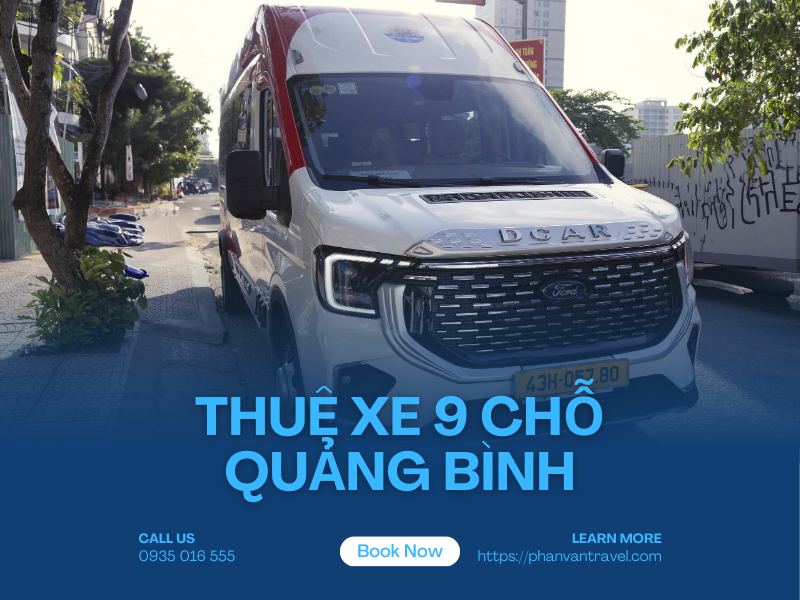Thuê Xe 9 Chỗ Quảng Bình Trọn Gói - Giải Pháp Tiết Kiệm Chi Phí