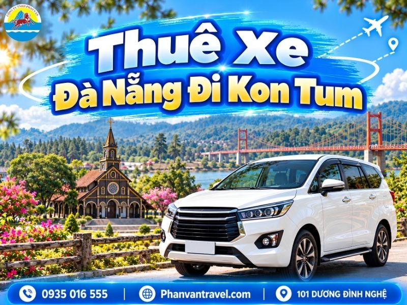 Thuê Xe Đà Nẵng Đi Kon Tum 2026 - Giá Gốc, Báo Giá 5 Phút