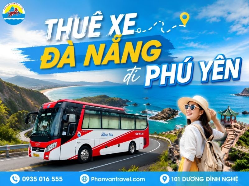 Thuê Xe Đà Nẵng Đi Phú Yên - Bảng Giá 2026, Xe 4-45 Chỗ Có Tài Xế