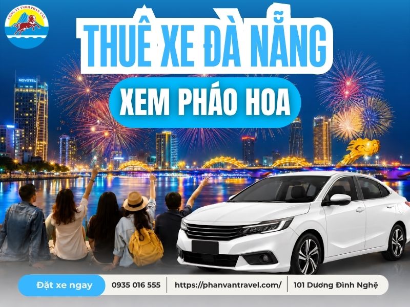 Thuê Xe Đi Xem Pháo Hoa Đà Nẵng DIFF 2026 - Đưa Đón Tận Nơi