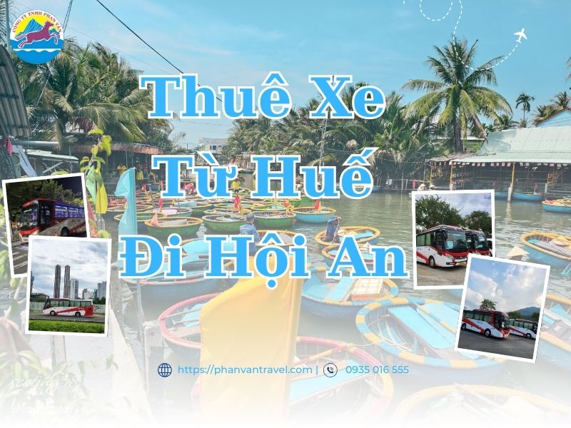 Thuê Xe Từ Huế Đi Hội An Trọn Gói, Giá Rẻ Nhất Miền Trung 2026